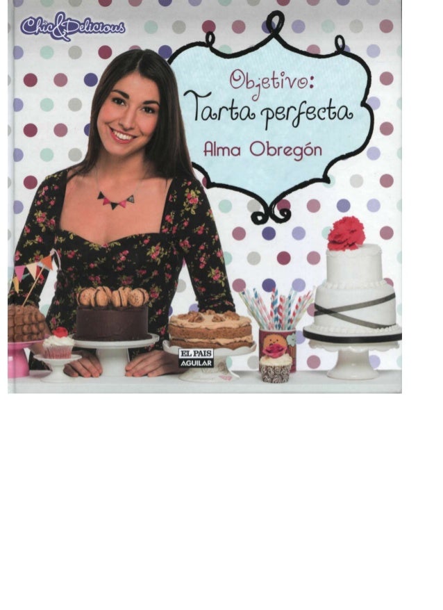 Objetivo Tarta Perfecta Alma Obregon - 