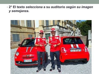 • 2° El texto selecciona a su auditorio según su imagen
 y semejanza.
 