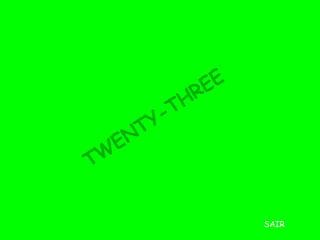 TWENTY-THREE SAIR 