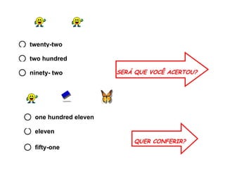 1 )   2 ) SERÁ QUE VOCÊ ACERTOU? QUER CONFERIR? + + + SAIR 
