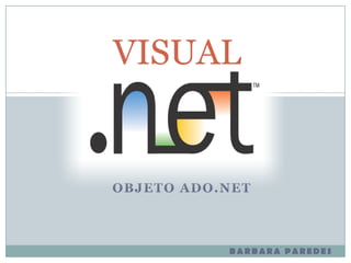 VISUAL OBJETO ADO.NET BARBARA PAREDES 