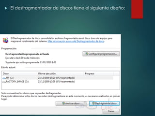  El desfragmentador de discos tiene el siguiente diseño: 
 