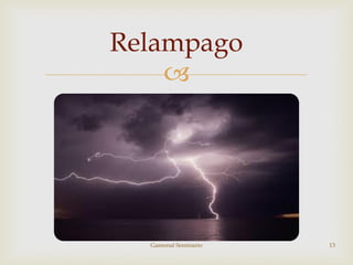 
Relampago
Gamonal Seminario 13
 