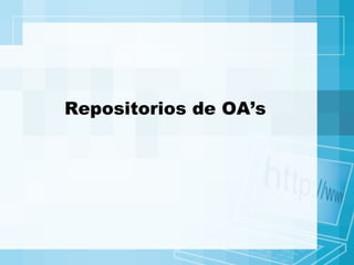 Repositorios de OA’s 