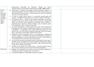 gravitacional não-radial nos interiores. Vibram em vários
simultaneamente, apresentando períodos típicos de 300 a 3.000 segundos.
Estrela
pré-
sequência
Principal
(também
chamada
de estrela
PSP e
objecto
PSP)
 Estrela que se encontra num estágio de desenvolvimento anterior à
sequência principal. Uma estrela PSP pode ser uma estrela T Tauri ou
uma estrela FU Orions (menor a 2 massas solares) ou uma estrela Herbig
Ae/be (de 2 a 8 massas solares).
 A fonte de energia destas estrelas é a contracção gravitacional (em
oposição à combustão de hidrogénio das estrelas da sequência principal).
 No diagrama H-R, o estágio de pré-sequência principal com massas
inferiores a 0,5 massas solares traduz-se num movimento ao longo das
trilhas de Hayashi (num movimento descendente quase vertical) e
posteriormente ao longo das trilhas de Henyey (para a esquerda, quase
horizontalmente, rumo à sequência principal).
 As estrelas PSP podem ser diferenciadas das estrelas anãs da sequência
principal através dos espectros estelares para mensurar a correlação entre
a gravidade e a temperatura. Uma estrela PSP apresentará um raio
maior do que o de uma estrela da sequência principal, sendo assim menos
densa e possuindo uma gravidade superficial mais baixa.
 Enquanto a matéria circundante estiver a ser atraída para a condensação
central, o objecto é considerado uma proto-estrela. Quando o envelope de
gás/poeira desaparece e o processo de acreção se encerra, a estrela passa a
ser considerada uma estrela pré-sequência principal.
 As estrelas pré-sequência principal tornam-se opticamente visíveis após o
birthline estelar. O estágio de estrela pré-sequência principal dura menos
do que 1% da vida de uma estrela (em contraste, uma estrela passará 80%
da sua vida na sequência principal).
 Acredita-se que durante este estágio todas as estrelas possuem densos
discos circum-estelares, prováveis locais de formação de planetas.
Estrelas-Q  Também são conhecidas como buracos cinzas. São objetos hipotéticos,
formados por matéria compacta num estado exótico.
 As Estrelas Q podem ser confundidas com buracos negros.
 