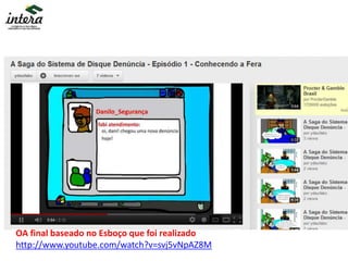 OA final baseado no Esboço que foi realizado
http://www.youtube.com/watch?v=svj5vNpAZ8M
 