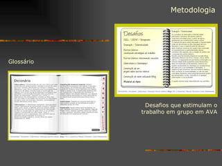 Metodologia Glossário Desafios que estimulam o trabalho em grupo em AVA 