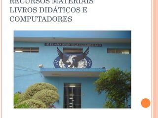 RECURSOS MATERIAIS LIVROS DIDÁTICOS E COMPUTADORES 