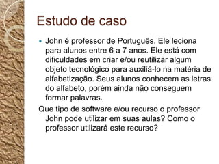 UtilizaçãoOs objetos de aprendizagem podem ser:Criados pelos professores;Ser um software reutilizado pelo professor, transformando-o em objeto de aprendizagem