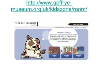 http://www.geffrye-
museum.org.uk/kidszone/room/
 