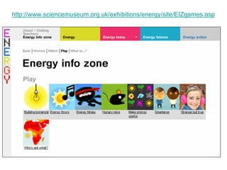 http://www.sciencemuseum.org.uk/exhibitions/energy/site/EIZgames.asp
 