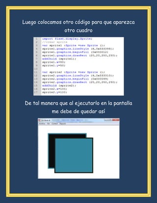 Luego colocamos otro código para que aparezca
otro cuadro
De tal manera que al ejecutarlo en la pantalla
me debe de quedar así
 