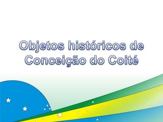 Objetos históricos de Conceição do Coité  