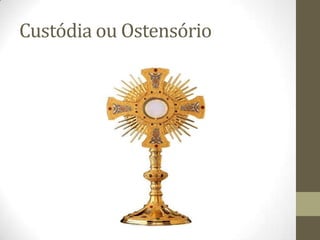 Custódia ou Ostensório

 