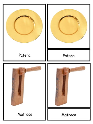 Patena
Matraca
Patena
Matraca
 