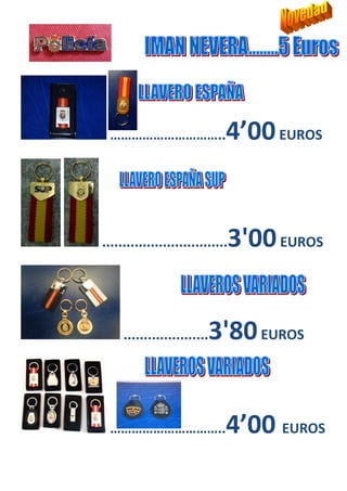 …………………………..4’00EUROS
...............................3'00EUROS
.....................3'80EUROS
…………………………..4’00 EUROS
 