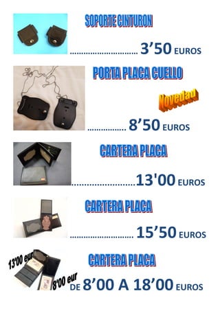 ………………………… 3’50EUROS
…………….. 8’50EUROS
.........................13'00EUROS
………………………. 15’50EUROS
DE 8’00 A 18’00EUROS
 