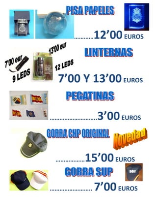 …………12’00EUROS
7’00 Y 13’00EUROS
………………………..3’00EUROS
………………15’00EUROS
…………………….. 7’00EUROS
 