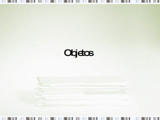 Objetos 