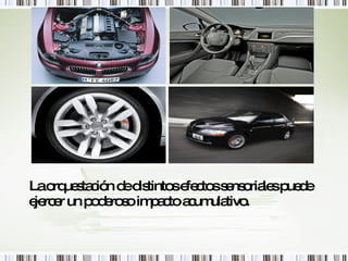 La orquestación de distintos efectos sensoriales puede ejercer un poderoso impacto acumulativo. 