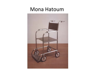 Mona Hatoum
 