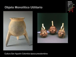 Objeto Monolítico Utilitario Cultura San Agustín Colombia época precolombina 