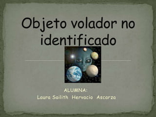 ALUMNA:
Laura Sailith Hervacio Ascarza
 