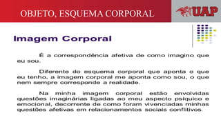 OBJETO, ESQUEMA CORPORAL
Inserte Texto Inserte Texto Inserte Texto
 