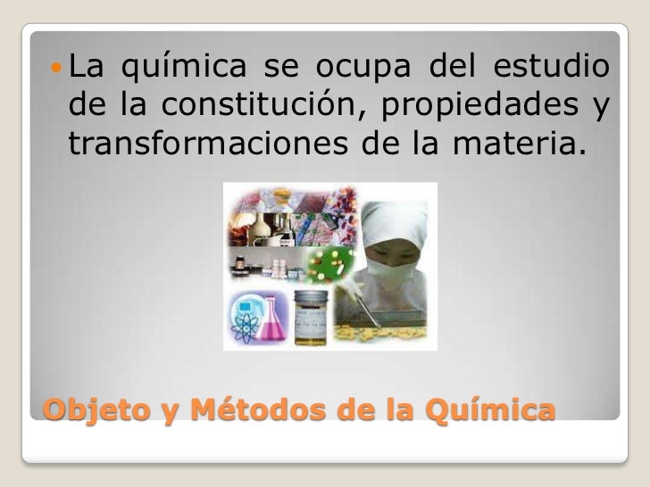 Objeto y métodos de la química Objeto y métodos de la química