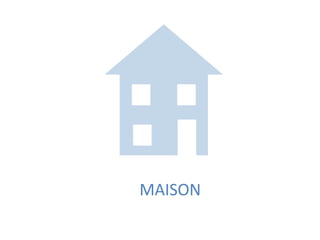 MAISON	
  
 