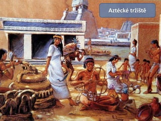Aztécké tržiště
 