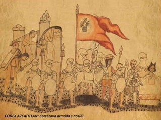 CODEX AZCATITLAN: Cortézova armáda s nosiči
 