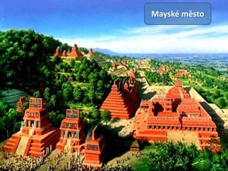 Mayské město
 