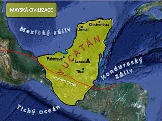 Palenque
Tikal
Laxacton
Uxmal
Chichen Itza
 