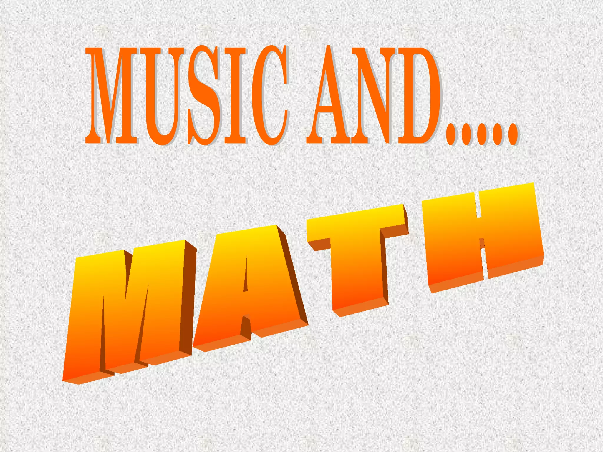 MUSIC AND..... MATH 