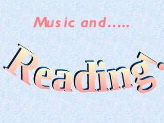 Music and….. Reading! 