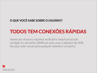 De qual maioria você está falando?
Mito: a maioria deﬁne os
padrões. Será?
 