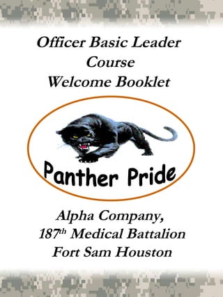 Alpha Company,  187 th  Medical Battalion Fort Sam Houston Officer Basic Leader  Course Welcome Booklet  Panther Pride  
