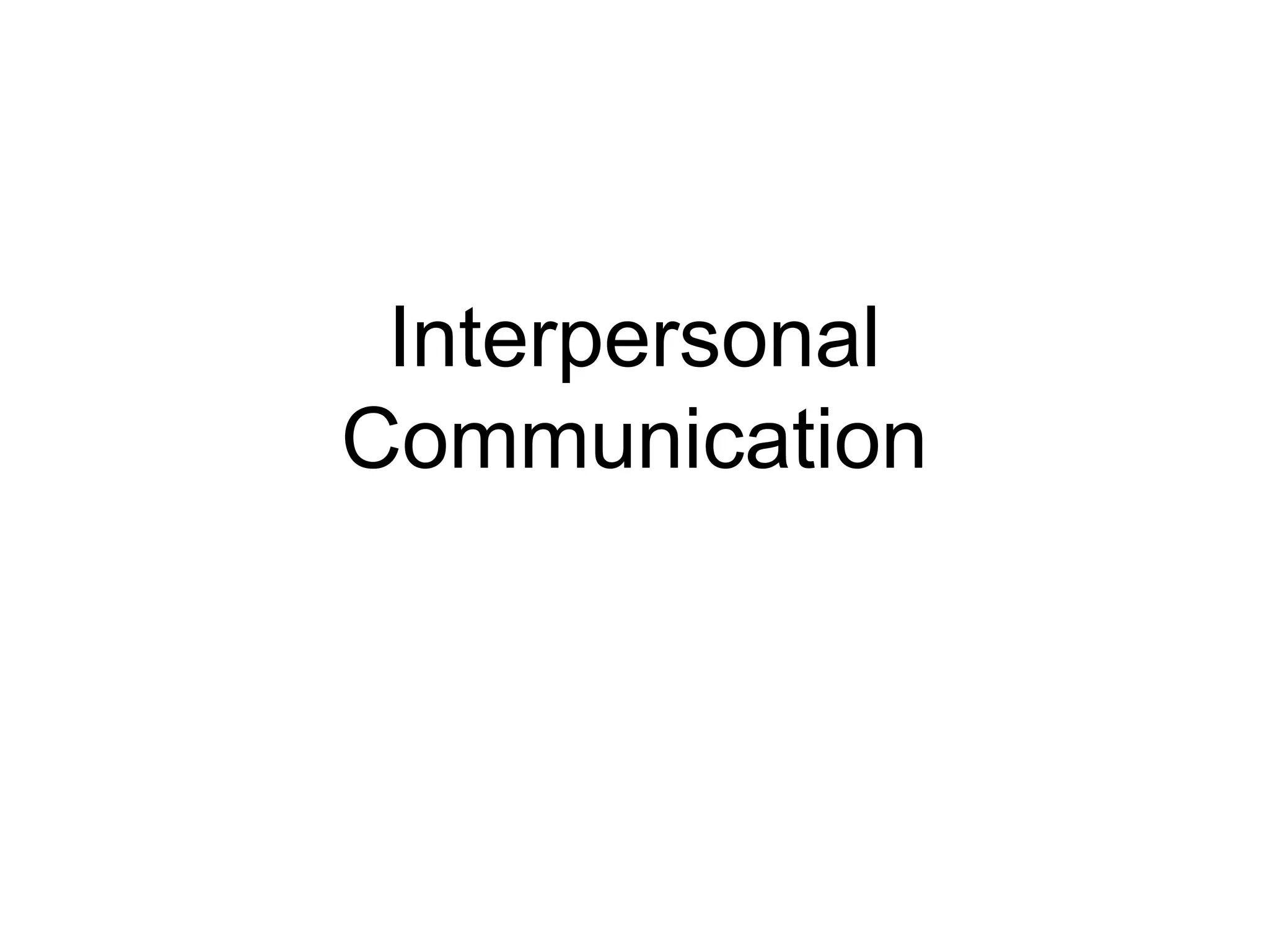 Interpersonal
Communication
 