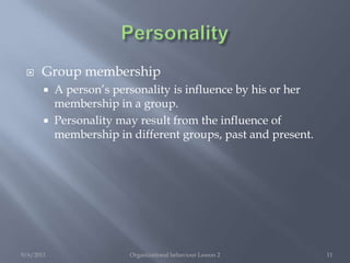 PersonalityCulture – the distinctive ways that people in different societies organize and live their lives.Culture determine societal values and morns as well as the role people play.Culture assist in determining broad patterns of behavioural similarities among people.Cultures are not homogenous. People of the same cultural background do not always respond the same way.Implication for managers:Managers of a same cultural background as their subordinate should not assume that their subordinates are like themselves in context of societal values, personality, or other individual characteristics.9/6/2011Organizational behaviour Lesson 29