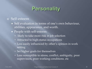 PersonalityConscientiousnessHigh : Dependable, thorough, organized, responsible, planful, achievement oriented, hardworkingLow : Sloppy, careless, inefficient9/6/2011Organizational behaviour Lesson 218