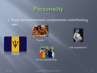 Life experienceHeredity and environment are important determinants of personality.