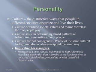PersonalityHeredityA source of personality differencesResearch shows strong genetics effects on human personality. Some research points to evidence of 50 to 55% of personality traits have been attributed to genetics.9/6/2011Organizational behaviour Lesson 26
