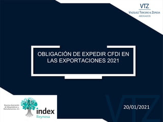 Oficina
OBLIGACIÓN DE EXPEDIR CFDI EN
LAS EXPORTACIONES 2021
20/01/2021
 