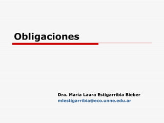Obligaciones Dra. María Laura Estigarribia Bieber [email_address]   