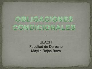 ULACIT
Facultad de Derecho
 Maylin Rojas Boza
 