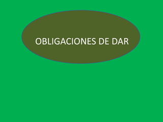 OBLIGACIONES DE DAR
 