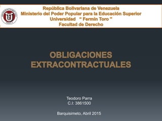 Barquisimeto, Abril 2015
Teodoro Parra
C.I: 3861500
 