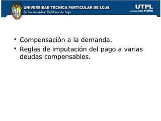  Compensación a la demanda.
 Reglas de imputación del pago a varias
deudas compensables.

58

 