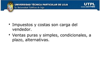  Impuestos y costas son carga del
vendedor.
 Ventas puras y simples, condicionales, a
plazo, alternativas.

80

 